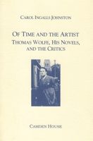 Of Time and the Artist: Thomas Wolfe, His Novels, and the Critics 1571130675 Book Cover