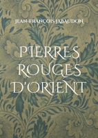 Pierres rouges d'Orient 2322395196 Book Cover