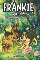 Frankie and Friends: Big Adventures for a Little Dog (Frankie & Ted Adventures) B0FM842Y3Q Book Cover
