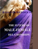 The Future of Male - Female Relationships 0557090008 Book Cover