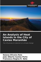 An Analysis of Heat Islands in the City of Caxias Maranhão 6208275911 Book Cover