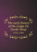 The Early History of the Lodge de Goede Hoop 1772-1781 5518660758 Book Cover