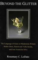 Beyond the Glitter: The Language of Gems in Modernista Writers Rubén Darío, Ramón del Valle-Inclán, and José Asunción Silva 1611481031 Book Cover
