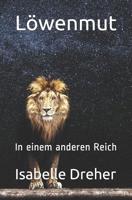 L�wenmut - In einem anderen Reich: Geschichten, die Mut machen 1075868157 Book Cover