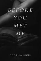 Before You Met Me 1955062692 Book Cover