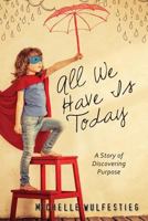 All We Have Is Today 1499106866 Book Cover
