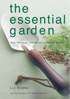 The Essential Garden: Tools, Techniques, and Tips for a Successful Garden 084782442X Book Cover