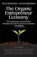 The Organic Entrepreneur Economy: The Entrepreneur and Community Infrastructures That Fix and Grow Economies...Immediately 1494839660 Book Cover