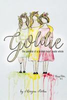 Goldie: The parable of a heart made whole 1973770415 Book Cover