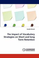 The Impact of Vocabulary Strategies on Short and long Term Retention 3843374317 Book Cover