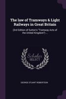 The law of Tramways and Light Railways in Great Britain 1341375560 Book Cover