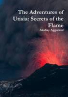 The Adventures of Utisia: Secrets of the Flame 1105519082 Book Cover
