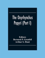 The Oxyrhynchus Papyri (Part I) 935430561X Book Cover