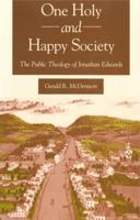 One Holy and Happy Society: The Public Theology of Jonathan Edwards 0271008504 Book Cover