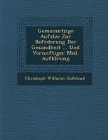 Gemeinn Tzige Aufs Tze Zur Bef Rderung Der Gesundheit ... Und Vern Nftiger Med. Aufkl Rung 1288143710 Book Cover