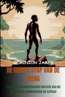De eerste stap van de mens: Inzicht in de evolutionaire wortels van de menselijke samenleving en cultuur (Dutch Edition) B0FR33NNVJ Book Cover