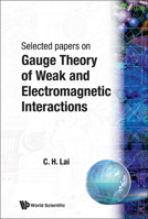 Selected Papers on Gauge Theory of Weak & Electromagnetic Interactions 997183023X Book Cover