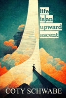 life is an upward ascent B0BBQB6RM7 Book Cover