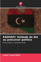 KADHAFI: Soldado de Alá ou precursor político: Entre o Islão e o socialismo verde 6206056821 Book Cover