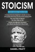 Stoicism: Bible of 3 Books in 1- Beginner's Guide+ Tips and Tricks+ Simple and Effective Strategies for Mastering the Stoic Way of Life 1718972016 Book Cover