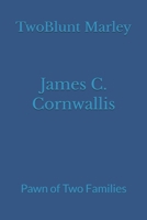 James C. Cornwallis: Pawn of Two Families B0FT91B11B Book Cover