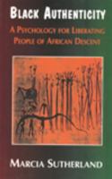 Black Authenticity: A Psychology for Liberating People of African Descent 0883781816 Book Cover