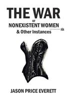 The War of Nonexistent Women & Other Instances 1926716515 Book Cover