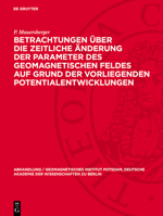 Betrachtungen Über Die Zeitliche Änderung Der Parameter Des Geomagnetischen Feldes Auf Grund Der Vorliegenden Potentialentwicklungen 311278748X Book Cover