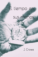 El tiempo en sus manos (Spanish Edition) B0GWLQZXTT Book Cover