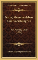 Natur, Menschenleben Und Vorsehung V3: Fur Allerley Leser (1796) 1166206181 Book Cover