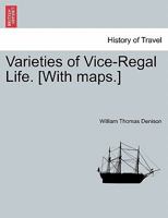 Varieties of Vice-Regal Life.VOL.I [With maps.] 1240919433 Book Cover