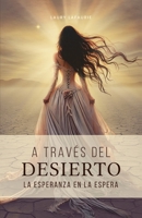A través del desierto: La esperanza en la espera (Spanish Edition) B0GRWPNQJD Book Cover