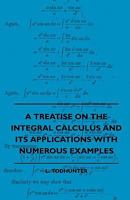 A Treatise On the Integral Calculus and Its Applications With Numerous Examples 1016200129 Book Cover