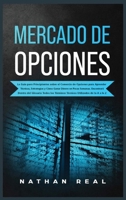 Mercado de Opciones: La Gu�a para Principiantes sobre el Comercio de Opciones para Aprender T�cnicas, Estrategias y C�mo Ganar Dinero en Pocas Semanas. Encontrar� Dentro del Glosario Todos los T�rmino 1801560595 Book Cover