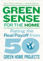 Green$ense for the Home: Rating the Real Payoff from 50 Green Home Projects 160085155X Book Cover