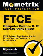 Ftce Computer Science K-12 Secrets Study Guide: Ftce Test Review for the Florida Teacher Certification Examinations 1627330461 Book Cover