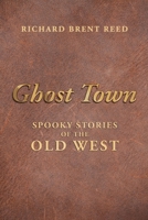 Ghost Town: Spooky Stories of the Old West B0CN7HH8TF Book Cover