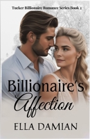 Billionaire's Affection (Tucker Billionaire Romance Series) B0CVV8MFFS Book Cover