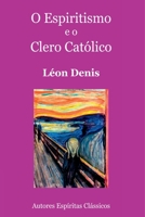 O Espiritismo E O Clero Católico (Portuguese Edition) 6501187273 Book Cover