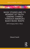 Music Studies and Its Moment of Truth: Leading Change Through America's Black Music Roots 1032119691 Book Cover