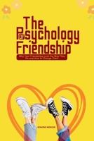The Psychology of Friendship: Why Your Friendships Look the the Way They Do and How to Change Them B0GZT3X56V Book Cover