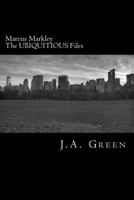 Marcus Markley: The UBIQUITOUS Files 149357325X Book Cover