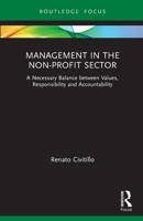 Management in the Non-Profit Sector: A Necessary Balance Between Values, Responsibility and Accountability 1032022388 Book Cover