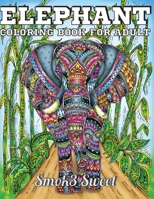 Elephant Coloring Book for Adult: An Adult Coloring Book for Stress Relieving and Relaxation with Elephant in the Forest, Elephant with Flower 1694076369 Book Cover