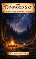 The Dimwood Sky: The Parallax Lands B0GT7QB7M1 Book Cover