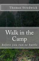 Walk in the Camp: Before You Run Into Battle 1523499095 Book Cover