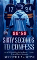 SIXTY SECONDS LEFT TO CONFESS: An MM Forbidden Locker Room Hockey Reverse Harem Romance B0G7CG9SCV Book Cover
