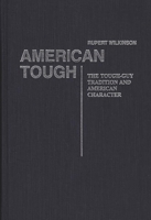 American Tough: The Tough-Guy Tradition and American Character 0060912537 Book Cover