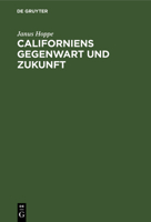 Californiens Gegenwart Und Zukunft 3111134113 Book Cover