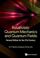 Relativistic Quantum Mechanics and Quantum Fields: 2nd Edition 9813270020 Book Cover